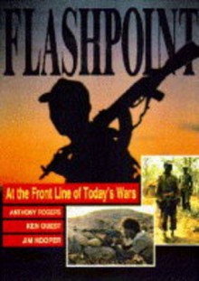 Flashpoint: At the Front Line of Today's Wars - Anthony Rogers, Ken Guest, Jim Hooper