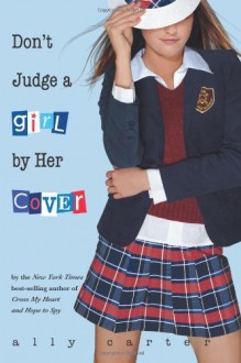 Don't Judge a Girl by Her Cover - Ally Carter