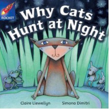 Why Cats Hunt at Night - Claire Llewellyn, Steck-Vaughn Company