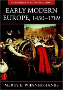 Early Modern Europe 1450-1789 - Merry E. Wiesner-Hanks