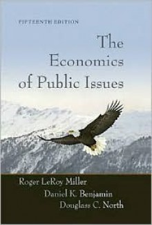 The Economics of Public Issues (HarperCollins Series in Economics) - Roger LeRoy Miller, Daniel K. Benjamin, Douglass C. North