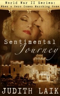 Sentimental Journey (World War II series: When a Hero Comes Marching Home) - Judith Laik