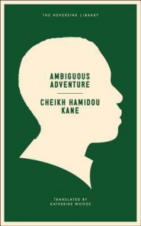 Ambiguous Adventure - Cheikh Hamidou Kane, Katherine Woods, Wole Soyinka