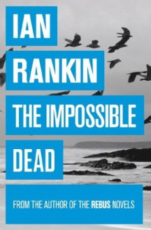 The Impossible Dead - Ian Rankin