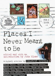 Places I Never Meant to Be: Original Stories by Censored Writers - Judy Blume