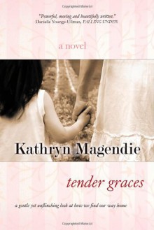 Tender Graces - Kathryn Magendie