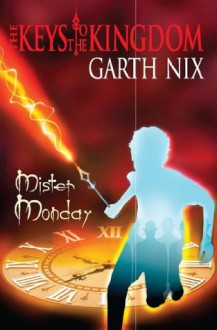 Mister Monday (The Keys to the Kingdom) - Garth Nix