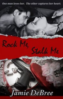 Rock Me, Stalk Me - Jamie DeBree