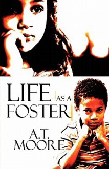 Life as a Foster - A.T. Moore