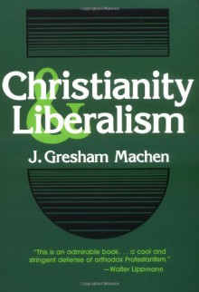 Christianity and Liberalism - J. Gresham Machen