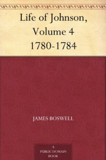 Life of Johnson, Volume 4 1780-1784 - James Boswell