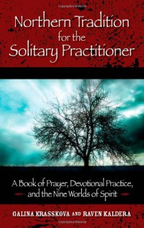 Northern Tradition for the Solitary Practitioner - Galina Krasskova, Raven Kaldera