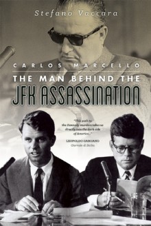 Carlos Marcello: The Man Behind the JFK Assassination - Stefano Vaccara, Robert L. Miller