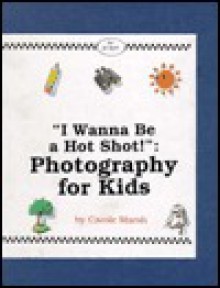 Hot Shot: Photography for Kids - Carole Marsh