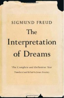 The Interpretation of Dreams: The Complete and Definitive Text - Sigmund Freud, James Strachey