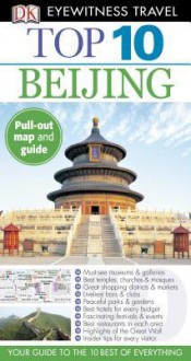 Top 10 Beijing (EYEWITNESS TOP 10 TRAVEL GUIDE) - Andrew Humphreys