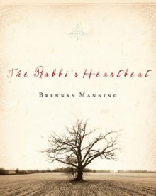 The Rabbi's Heartbeat - Brennan Manning