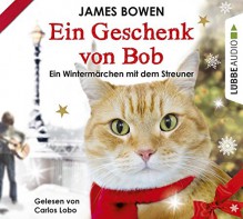 Ein Geschenk von Bob: Ein Wintermärchen mit dem Streuner. - Michael Marianetti, James Bowen, Carlos Afonso Lobo