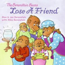 The Berenstain Bears Lose a Friend - Stan Berenstain, Jan Berenstain, Mike Berenstain