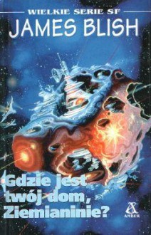 Latające Miasta, t.3: Gdzie jest twój dom, Ziemianinie? - James Blish