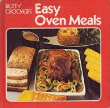 Easy Oven Meals - Betty Crocker, Bill Goldsmith, Len Weiss