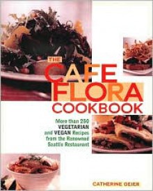 Cafe Flora Cookbook - Catherine Geier, Carol Brown