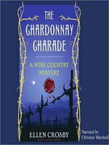 The Chardonnay Charade (Wine Country Mystery Series #2) - Ellen Crosby, Christine Marshall