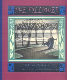 The Follower - Richard Thompson, Jack Gantos, Martin Springett, Springett Thompson