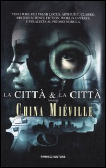 La città e la città - China Miéville, Maurizio Nati