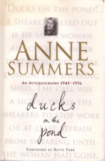 Ducks on the Pond: An Autobiography, 1945-1976 - Anne Summers