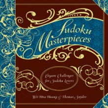 Sudoku Masterpieces: Elegant Challenges for Sudoku Lovers - Thomas Snyder, Thomas Snyder