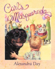 Carl's Masquerade (Board Book) - Alexandra Day