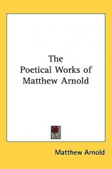 Poetical works of Matthew Arnold - Matthew Arnold