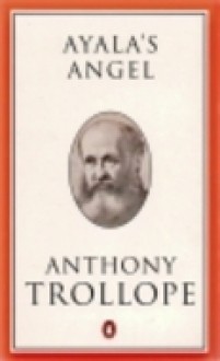 Ayala's Angel (Trollope, Penguin #45) - Anthony Trollope