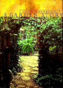 A Garden Story: The Creation of an Urban Garden - Leon Whiteson