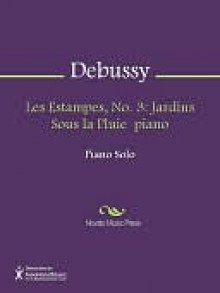 Les Estampes, No. 3: Jardins Sous La pluie - Claude Debussy