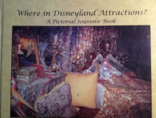 Where In Disneyland Attractions? A Pictorial Sourvenir Book - Shani & Scott Wolf, Scott Wolf, Paul Pressler