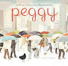 Peggy: A Brave Chicken on a Big Adventure - Anna Walker