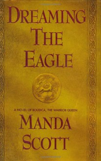 Boudica: Dreaming the Eagle - Manda Scott