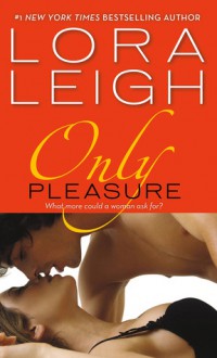 Only Pleasure (Bound Hearts, #10) - Lora Leigh