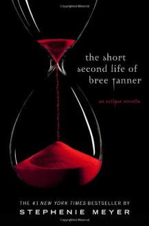 The Short Second Life of Bree Tanner: An Eclipse Novella - Stephenie Meyer