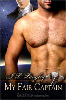 My Fair Captain (Sci-Regency #1) - J.L. Langley