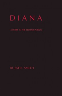 Diana: A Diary in the Second Person - Russell Smith