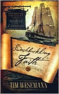 Swashbuckling Faith: Exploring for Treasure with Pirates of the Caribbean - Tim Wesemann