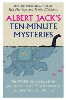 Albert Jack's Ten-minute Mysteries - Albert Jack