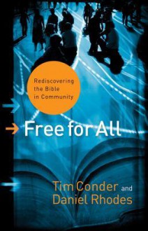 Free for All: Rediscovering the Bible in Community - Tim Conder