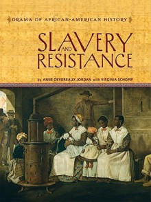 Slavery and Resistance - Anne Devereaux Jordan, Virginia Schomp