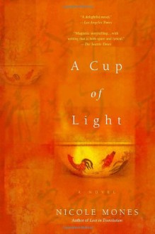 Cup of Light - Nicole Mones