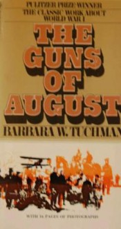 The Guns of August - Barbara W. Tuchman