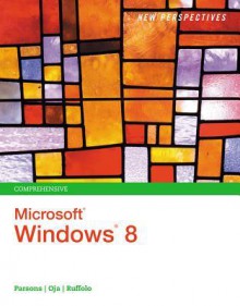 New Perspectives on Microsoft Windows 8, Comprehensive (New Perspectives (Course Technology Paperback)) - June Jamrich Parsons